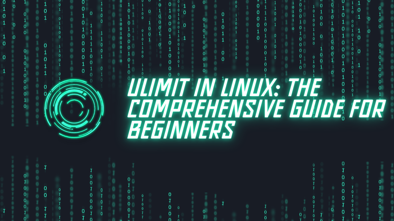Ulimit in Linux: The Comprehensive Guide for Beginners 2 Ulimit in Linux: The Comprehensive Guide for Beginners